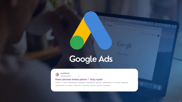 Google Ads dla e-commerce - jak skutecznie wypromować sklep internetowy za pomocą płatnych kampanii?